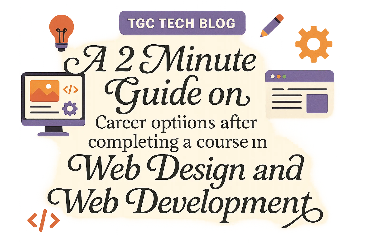 A 2 Minute Guide on Career options after completing a course in Web Design and Web Development.